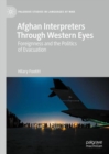 Image for Afghan interpreters through Western eyes  : foreignness and the politics of evacuation
