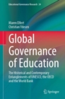 Image for Global governance of education  : the historical and contemporary entanglements of UNESCO, the OECD and the World Bank