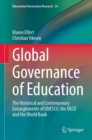 Image for Global Governance of Education: The Historical and Contemporary Entanglements of UNESCO, the OECD and the World Bank