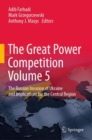 Image for The great power competitionVolume 5,: The Russian invasion of Ukraine and implications for the central region
