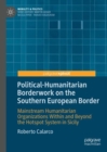 Image for Political-humanitarian borderwork on the southern European border  : mainstream humanitarian organizations within and beyond the hotspot system in Sicily
