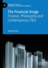 Image for The financial image  : finance, philosophy and contemporary film