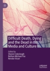 Image for Difficult Death, Dying and the Dead in Media and Culture