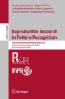 Image for Reproducible research in pattern recognition  : Fourth International Workshop, RRPR 2022, Montreal, Canada, August 21, 2022, revised selected papers