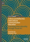 Image for Critical and reflective intercultural communication education  : practicing interculturality through visual art