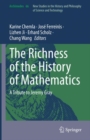Image for The richness of the history of mathematics  : a tribute to Jeremy Gray