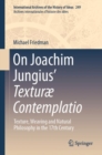 Image for On Joachim Jungius’ Texturæ Contemplatio : Texture, Weaving and Natural Philosophy in the 17th Century