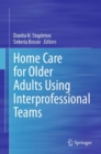 Image for Home care for older adults using interprofessional teams