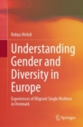 Image for Understanding Gender and Diversity in Europe: Experiences of Migrant Single Mothers in Denmark