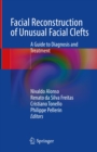 Image for Facial Reconstruction of Unusual Facial Clefts: A Guide to Diagnosis and Treatment