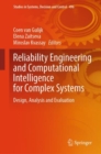 Image for Reliability Engineering and Computational Intelligence for Complex Systems: Design, Analysis and Evaluation