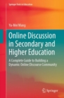 Image for Online discussion in secondary and higher education  : a complete guide to building a dynamic online discourse community
