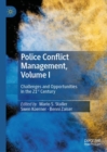 Image for Police conflict managementVolume I,: Challenges and opportunities in the 21st century