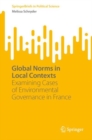 Image for Global Norms in Local Contexts: Examining Cases of Environmental Governance in France