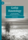 Image for Gothic hauntology  : everyday hauntings and epistemological desire