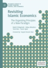 Image for Revisiting Islamic economics  : the organizing principles of a new paradigm