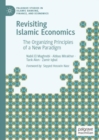 Image for Revisiting Islamic economics: the organizing principles of a new paradigm