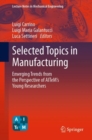 Image for Selected Topics in Manufacturing: Emerging Trends from the Perspective of AITeM&#39;s Young Researchers