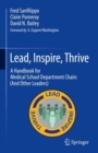 Image for Lead, inspire, thrive  : a handbook for medical school department chairs (and other leaders)