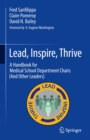 Image for Lead, Inspire, Thrive: A Handbook for Medical School Department Chairs (And Other Leaders)