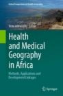 Image for Health and medical geography in Africa  : methods, applications and development linkages