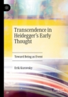 Image for Transcendence in Heidegger&#39;s Early Thought: Toward Being as Event
