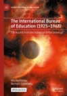 Image for The International Bureau of Education (1925-1968)  : &quot;the ascent from the individual to the universal&quot;