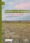 Image for Mobilities on the margins  : creative processes of place-making