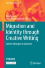 Image for Migration and Identity through Creative Writing : StOries: Strangers to Ourselves