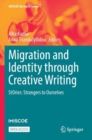 Image for Migration and Identity through Creative Writing : StOries: Strangers to Ourselves