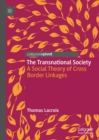 Image for The transnational society: a social theory of cross border linkages