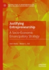 Image for Justifying entrepreneurship  : a socio-economic emancipatory strategy