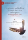 Image for Leadership and calling through the prism of scripture  : a phenomenological study of biblical leaders