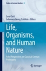 Image for Life, Organisms, and Human Nature : New Perspectives on Classical German Philosophy