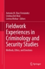 Image for Fieldwork experiences in criminology and security studies  : methods, ethics, and emotions
