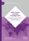 Image for Elites, policies and state reconfiguration  : transforming the French welfare regime