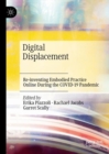 Image for Digital displacement  : re-inventing embodied practice online during the COVID-19 pandemic