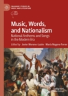 Image for Music, words, and nationalism  : national anthems and songs in the modern era