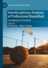Image for Interdisciplinary analyses of professional basketball: investigating the hardwood