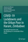 Image for COVID-19 Lockdowns and the Urban Poor in Harare, Zimbabwe: Emerging Perspectives and the Morphing of a Sustainable Urban Future