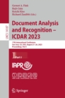 Image for Document Analysis and Recognition - ICDAR 2023: 17th International Conference, San Jose, CA, USA, August 21-26, 2023, Proceedings, Part I : 14187