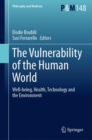 Image for The vulnerability of the human world  : well-being, health, technology and the environment