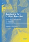 Image for Questioning care in higher education  : resisting definitions as radical