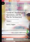 Image for &quot;COVID-19,&quot; psychological operations, and the war for technocracyVolume 1
