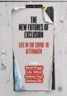 Image for The new futures of exclusion  : life in the COVID-19 aftermath