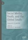 Image for Social media, youth, and the Global South  : comparative perspectives
