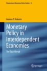 Image for Monetary policy in interdependent economies  : the task ahead