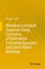 Image for Modeling Correlated Outcomes Using Extensions of Generalized Estimating Equations and Linear Mixed Modeling