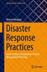 Image for Disaster response practices  : guide to mass casualty/mass fatality management planning