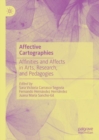 Image for Affective cartographies  : affinities and affects in arts, research, and pedagogies